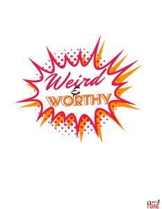 Weird & Worthy