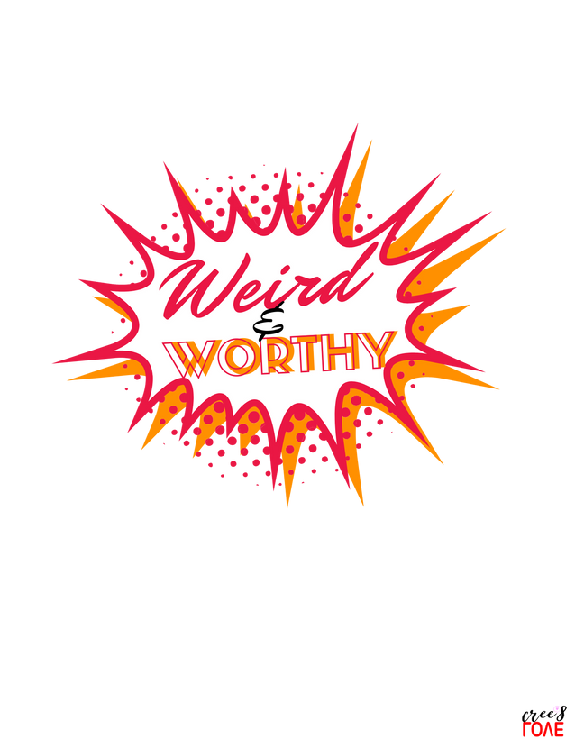 Weird &amp; Worthy