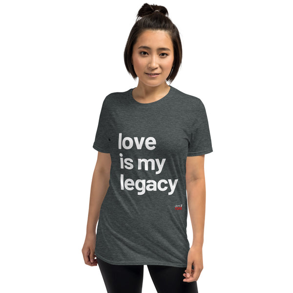 Love Is My Legacy - Short-Sleeve T-Shirt