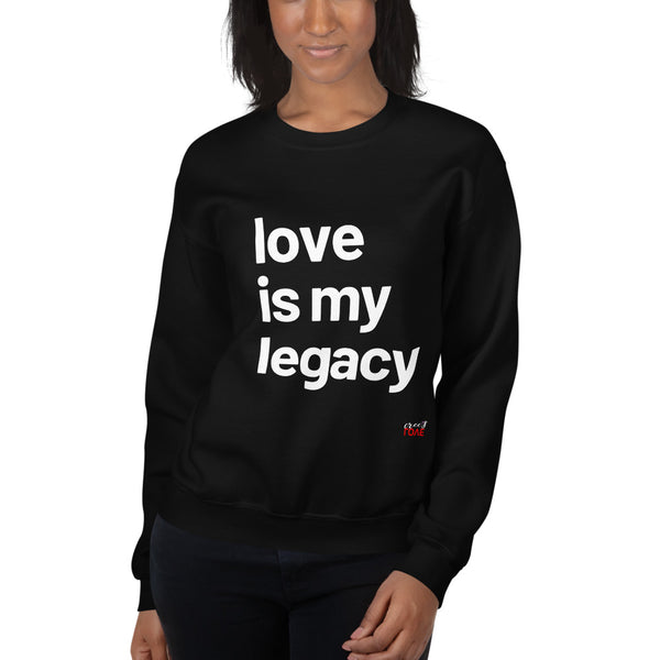 Love Is My Legacy -  Sweatshirt