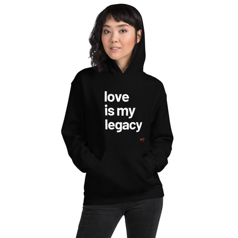 Love Is My Legacy - Hoodie