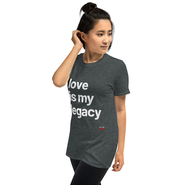 Love Is My Legacy - Short-Sleeve T-Shirt