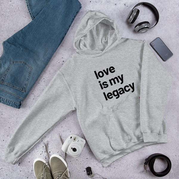 Love Is My Legacy - White or Grey Hoodie