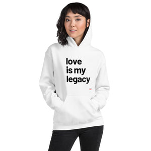 Love Is My Legacy - White or Grey Hoodie