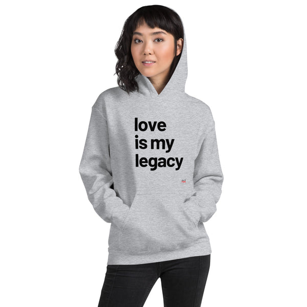 Love Is My Legacy - White or Grey Hoodie