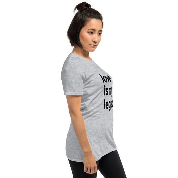 Love Is My Legacy - White or Grey Short-Sleeve T-Shirt