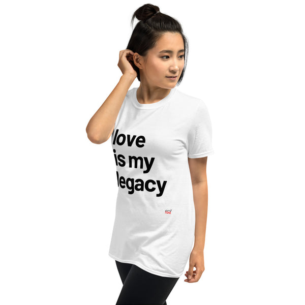 Love Is My Legacy - White or Grey Short-Sleeve T-Shirt