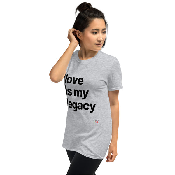 Love Is My Legacy - White or Grey Short-Sleeve T-Shirt