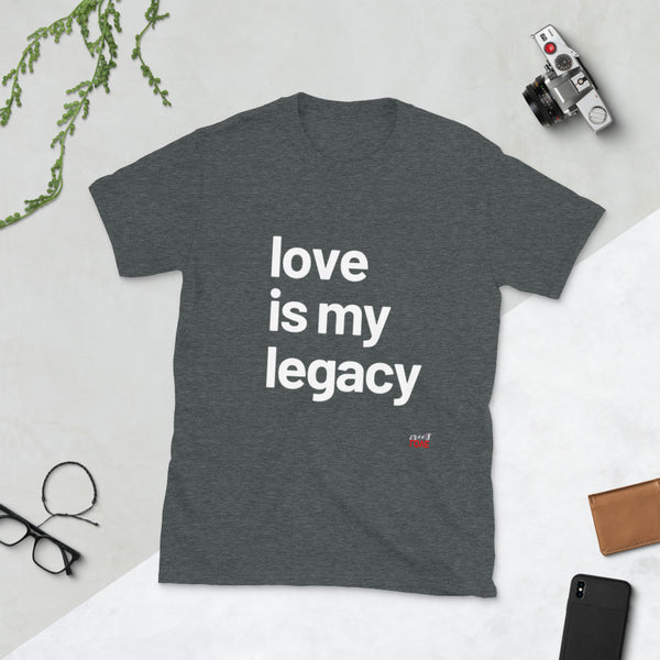 Love Is My Legacy - Short-Sleeve T-Shirt